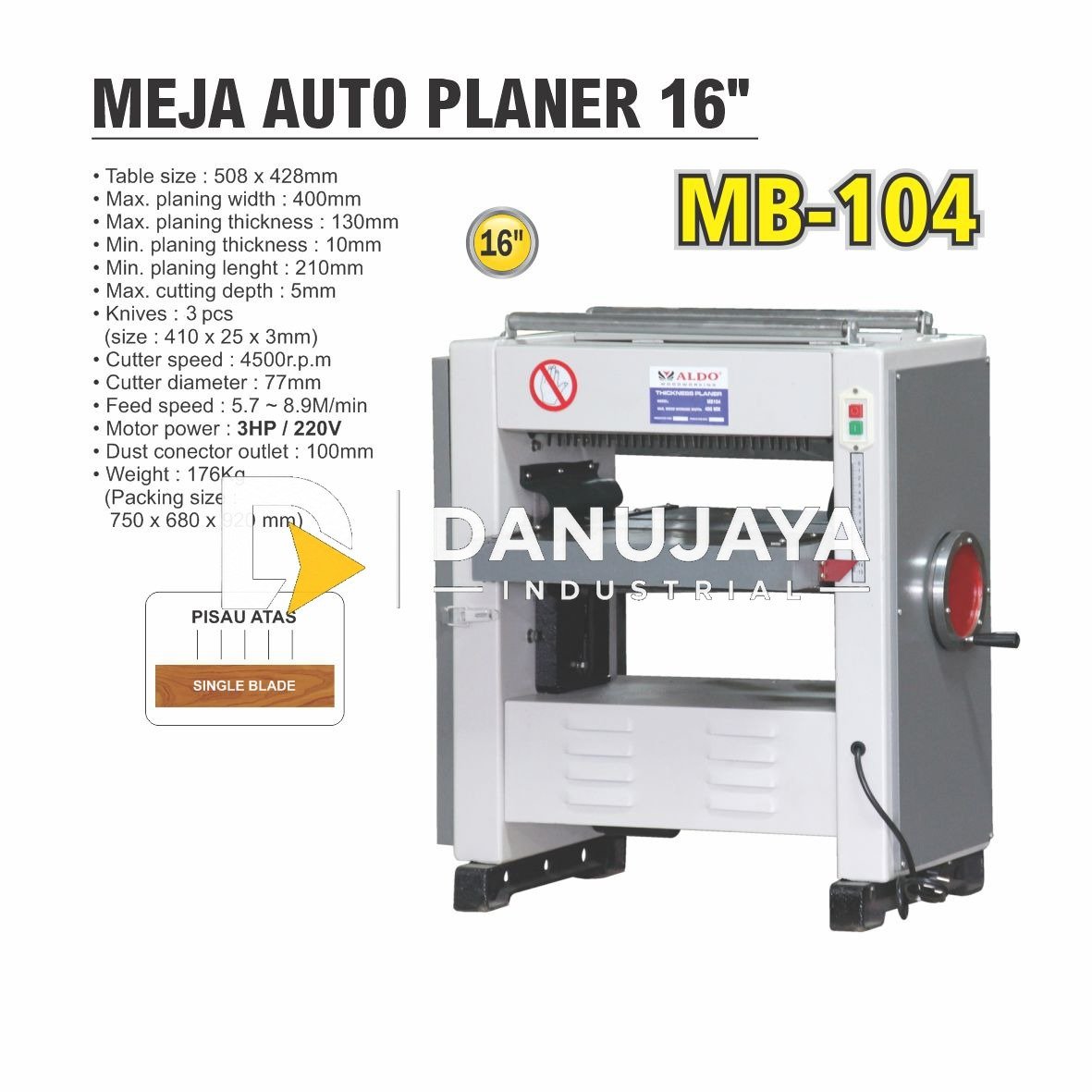 MEJA AUTO PLANER 16" MB104 / TABLE THICKNESS / MESIN PLANER DUDUK MERK ALDO